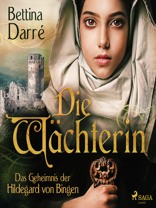 Title details for Die Wächterin--Das Geheimnis der Hildegard von Bingen by Bettina Darré - Available